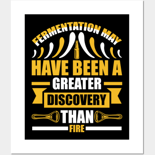 Fermentation May Have Been A Greater Discovery Than Fire T Shirt For Women Men Posters and Art